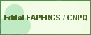 Edital FAPERGS / CNPQ